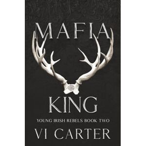 Carter, Vi Mafia King: DISCREET COVER (YOUNG IRISH REBELS DISCREET SERIES) Carter, Vi Mafia King: DISCREET COVER (YOUNG IRISH REBELS DISCREET SERIES)