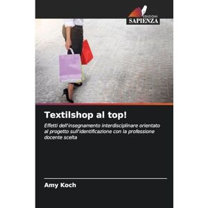 Koch, Amy Textilshop al top!: Effetti dell'insegnamento interdisciplinare orientato al progetto sull'identificazione con la professione docente scelta Koch, Amy Textilshop al top!: Effetti dell'insegnamento interdisciplinare orientato al progetto sull'identificazione con la professione docente scelta