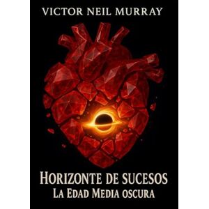 Murray, Victor Neil Horizonte de sucesos: La Edad Media oscura (Event Horizon) Murray, Victor Neil Horizonte de sucesos: La Edad Media oscura (Event Horizon)
