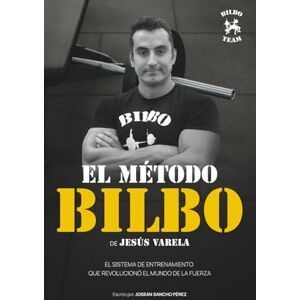 Sancho Pérez, José Antonio El Método Bilbo Jesús Varela Bilboteam: De Jesús María Varela Goicoechea Sancho Pérez, José Antonio El Método Bilbo Jesús Varela Bilboteam: De Jesús María Varela Goicoechea