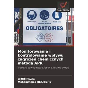 Rezig, Walid Monitorowanie i kontrolowanie wpływu zagrożeń chemicznych metodą APR: w sprawie wody i odpadów stałych w zakładzie LAMOA: w sprawie wody i odpadów sta¿ych w zak¿adzie LAMOA Rezig, Walid Monitorowanie i kontrolowanie wpływu zagrożeń chemicznych metodą APR: w sprawie wody i odpadów stałych w zakładzie LAMOA: w sprawie wody i odpadów sta¿ych w zak¿adzie LAMOA