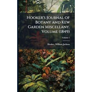 Jackson Hooker's Journal of Botany and Kew Garden Miscellany. Volume (1849) Jackson Hooker's Journal of Botany and Kew Garden Miscellany. Volume (1849)