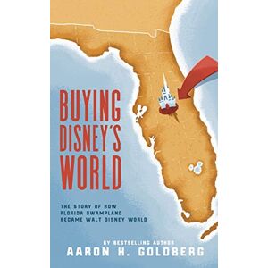 Goldberg, Aaron H Buying Disney's World Goldberg, Aaron H Buying Disney's World