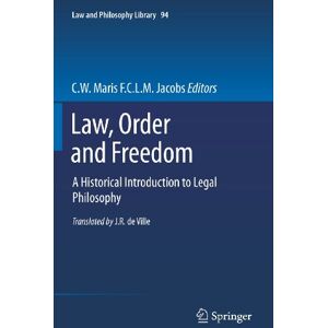 Law, Order and Freedom: A Historical Introduction to Legal Philosophy: 94 (Law and Philosophy Library, 94) Law, Order and Freedom: A Historical Introduction to Legal Philosophy: 94 (Law and Philosophy Library, 94)