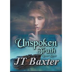 Baxter, Jt Unspoken Truth Never Rests: 1 (The Unspoken Truth) Baxter, Jt Unspoken Truth Never Rests: 1 (The Unspoken Truth)
