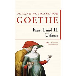 Goethe, Johann Wolfgang von Faust I und II Urfaust Goethe, Johann Wolfgang von Faust I und II Urfaust