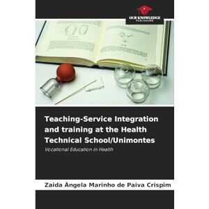 Marinho de Paiva Crispim, Zaida Ângela Teaching-Service Integration and training at the Health Technical School/Unimontes: Vocational Education in Health Marinho de Paiva Crispim, Zaida Ângela Teaching-Service Integration and training at the Health Technical School/Unimontes: Vocational Education in Health