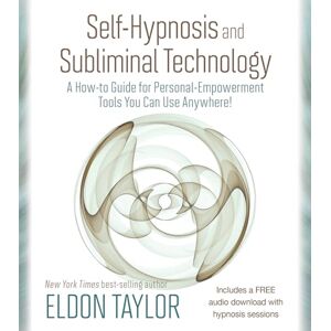 Taylor Self-Hypnosis and Subliminal Technology: A How-to Guide for Personal-Empowerment Tools You Can Use Anywhere! Taylor Self-Hypnosis and Subliminal Technology: A How-to Guide for Personal-Empowerment Tools You Can Use Anywhere!