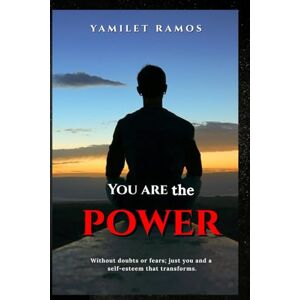 Ramos, Yamilet You are the power: Whithout dobuts or fears, just yours; just you and a self-esteem that transformns Ramos, Yamilet You are the power: Whithout dobuts or fears, just yours; just you and a self-esteem that transformns