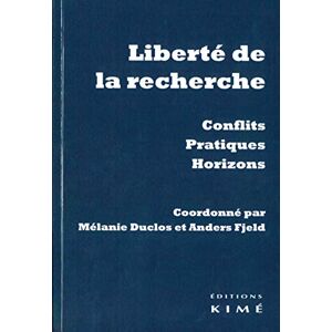 Collectif Liberté de la recherche. Conflits, pratiques, horizons Collectif Liberté de la recherche. Conflits, pratiques, horizons