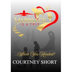 Short, Courtney Marriage Is A Trip! Where You Headed? Short, Courtney Marriage Is A Trip! Where You Headed?
