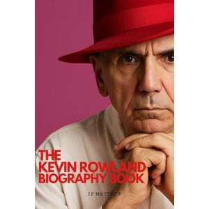 Matthew, J.P The Kevin Rowland Biography Book Matthew, J.P The Kevin Rowland Biography Book