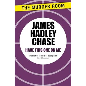 Hadley Chase, James Have this One on Me (Murder Room) Hadley Chase, James Have this One on Me (Murder Room)
