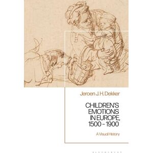 Dekker, Jeroen J. H. Children’s Emotions in Europe, 1500 – 1900: A Visual History Dekker, Jeroen J. H. Children’s Emotions in Europe, 1500 – 1900: A Visual History