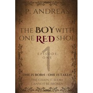 ANDREAS, P The Boy With One Red Shoe: Episode One ANDREAS, P The Boy With One Red Shoe: Episode One