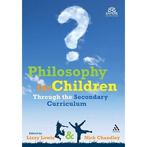 Philosophy for Children Through the Secondary Curriculum Philosophy for Children Through the Secondary Curriculum