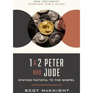 Mcknight, Scot NT EVERY 1 2 PETER JUDE SC: Staying Faithful to the Gospel (New Testament Everyday Bible Study Series) Mcknight, Scot NT EVERY 1 2 PETER JUDE SC: Staying Faithful to the Gospel (New Testament Everyday Bible Study Series)