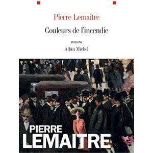 Lemaitre, Pierre Couleurs de l'incendie: roman (Les enfants du désastre, 2) Lemaitre, Pierre Couleurs de l'incendie: roman (Les enfants du désastre, 2)