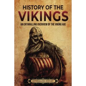 Wellman, Billy History of the Vikings: An Enthralling Overview of the Viking Age (Scandinavia) Wellman, Billy History of the Vikings: An Enthralling Overview of the Viking Age (Scandinavia)