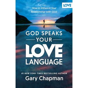 Gary Chapman God Speaks Your Love Language: How to Enhance Your Relationship with God Gary Chapman God Speaks Your Love Language: How to Enhance Your Relationship with God