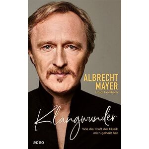 Mayer, Albrecht Klangwunder: Wie die Kraft der Musik mich geheilt hat Mayer, Albrecht Klangwunder: Wie die Kraft der Musik mich geheilt hat