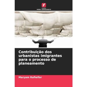 Rafieifar, Maryam Contribuição dos urbanistas imigrantes para o processo de planeamento Rafieifar, Maryam Contribuição dos urbanistas imigrantes para o processo de planeamento