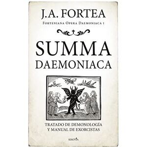 Fortea, Jose Antonio Summa Daemoniaca: Tratado De Demonilogia Y Manual De Exorcistas Fortea, Jose Antonio Summa Daemoniaca: Tratado De Demonilogia Y Manual De Exorcistas