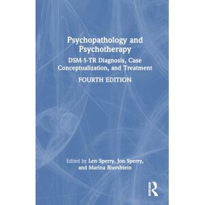 Psychopathology and Psychotherapy: DSM-5-TR Diagnosis, Case Conceptualization, and Treatment Psychopathology and Psychotherapy: DSM-5-TR Diagnosis, Case Conceptualization, and Treatment