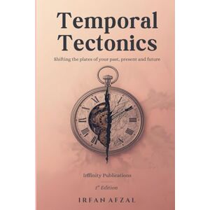 Afzal, Irfan Temporal Tectonics: Shifting the Plates of Your Past, Present and Future (Victory Dynamics) Afzal, Irfan Temporal Tectonics: Shifting the Plates of Your Past, Present and Future (Victory Dynamics)