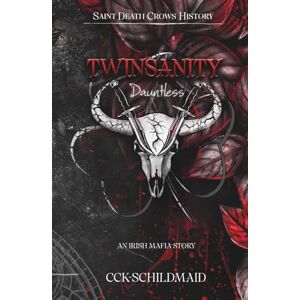 Schildmaid, CCK Twinsanity Band 1: Dauntless (Akt 1) (Saint Death Crows History) Schildmaid, CCK Twinsanity Band 1: Dauntless (Akt 1) (Saint Death Crows History)