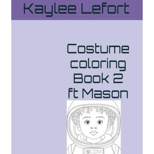 Lefort, Kaylee Costume coloring Book 2 ft Mason Lefort, Kaylee Costume coloring Book 2 ft Mason