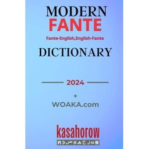 kasahorow Modern Fante Dictionary: Fante Pronunciations in Akan-English & English-Akan: 3 (English-Fante ) kasahorow Modern Fante Dictionary: Fante Pronunciations in Akan-English & English-Akan: 3 (English-Fante )