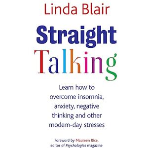 Blair, Linda Straight Talking: Learn to overcome insomnia, anxiety, negative thinking and other modern day stresses Blair, Linda Straight Talking: Learn to overcome insomnia, anxiety, negative thinking and other modern day stresses