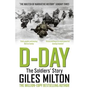 Milton D-Day: The Solders' Story / 'Vivid, graphic and moving' Mail on Sunday (The War and Peace Trilogy) Milton D-Day: The Solders' Story / 'Vivid, graphic and moving' Mail on Sunday (The War and Peace Trilogy)
