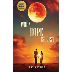 Stuart, Mosey When Hope is Lost Stuart, Mosey When Hope is Lost