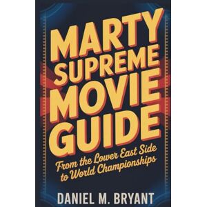 Bryant, Daniel M. Marty Supreme Movie Guide: From the Lower East Side to World Championships Bryant, Daniel M. Marty Supreme Movie Guide: From the Lower East Side to World Championships