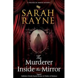 Rayne, Sarah The Murderer Inside the Mirror: 2 (A Theatre of Thieves Mystery) Rayne, Sarah The Murderer Inside the Mirror: 2 (A Theatre of Thieves Mystery)