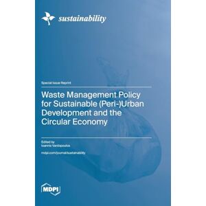 Waste Management Policy for Sustainable (Peri-)Urban Development and the Circular Economy Waste Management Policy for Sustainable (Peri-)Urban Development and the Circular Economy