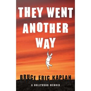 Kaplan, Bruce Eric They Went Another Way: A Hollywood Memoir Kaplan, Bruce Eric They Went Another Way: A Hollywood Memoir