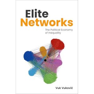 Vuković Elite Networks: The Political Economy of Inequality Vuković Elite Networks: The Political Economy of Inequality