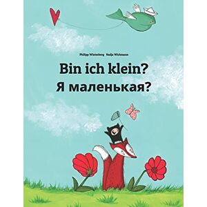 Winterberg, Philipp Bin ich klein? Я маленькая?: Kinderbuch Deutsch-Russisch (zweisprachig/bilingual) (Weltkinderbuch in über 200 Sprachen) Winterberg, Philipp Bin ich klein? Я маленькая?: Kinderbuch Deutsch-Russisch (zweisprachig/bilingual) (Weltkinderbuch in über 200 Sprachen)
