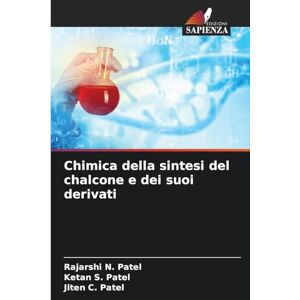 Patel, Rajarshi N Chimica della sintesi del chalcone e dei suoi derivati Patel, Rajarshi N Chimica della sintesi del chalcone e dei suoi derivati