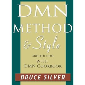 Silver, Bruce DMN Method and Style: 3rd edition, with DMN Cookbook Silver, Bruce DMN Method and Style: 3rd edition, with DMN Cookbook