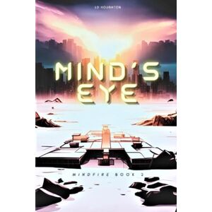 Houghton, L D Mind's Eye: Mindfire: Book 2 (The Mindfire Trilogy) Houghton, L D Mind's Eye: Mindfire: Book 2 (The Mindfire Trilogy)