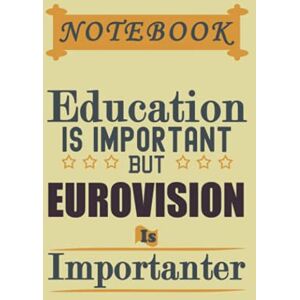 thesolo Education Is Important But Eurovision Is Importanter, Notebook: Lined Notebook/ journal Gift,120 Pages,6x9,Soft Cover,Matte Finish, composition Blank ... boy or girl to use it in school or for you thesolo Education Is Important But Eurovision Is Importanter, Notebook: Lined Notebook/ journal Gift,120 Pages,6x9,Soft Cover,Matte Finish, composition Blank ... boy or girl to use it in school or for you