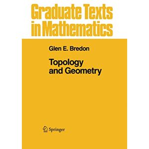 Bredon, Glen E. Topology and Geometry: 139 (Graduate Texts in Mathematics, 139) Bredon, Glen E. Topology and Geometry: 139 (Graduate Texts in Mathematics, 139)