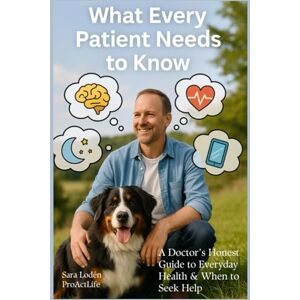 Lodén, Sara What Every Patient Needs to Know: A Doctor’s Honest Guide to Everyday Health & When to Seek Help Lodén, Sara What Every Patient Needs to Know: A Doctor’s Honest Guide to Everyday Health & When to Seek Help