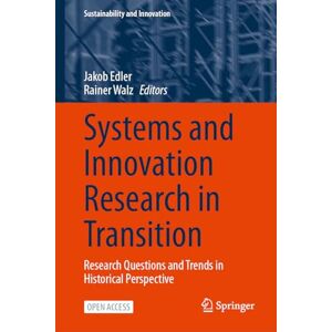 Systems and Innovation Research in Transition: Research Questions and Trends in Historical Perspective (Sustainability and Innovation) Systems and Innovation Research in Transition: Research Questions and Trends in Historical Perspective (Sustainability and Innovation)