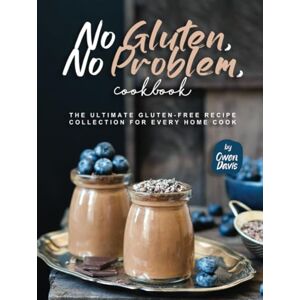 Davis, Owen No Gluten, No Problem, Cookbook: The Ultimate Gluten-Free Recipe Collection for Every Home Cook Davis, Owen No Gluten, No Problem, Cookbook: The Ultimate Gluten-Free Recipe Collection for Every Home Cook