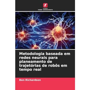 Richardson, Ben Metodologia baseada em redes neurais para planeamento de trajetórias de robôs em tempo real Richardson, Ben Metodologia baseada em redes neurais para planeamento de trajetórias de robôs em tempo real